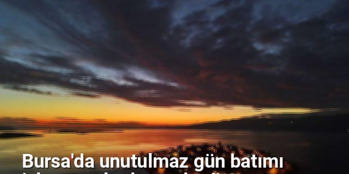 Bursa'da unutulmaz gün batımı izleme noktaları nelerdir? - bursarotalari.net.tc